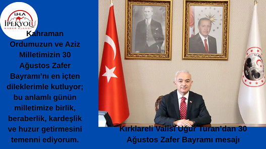 Kırklareli Valisi Uğur Turan’dan 30 Ağustos Zafer Bayramı mesajı